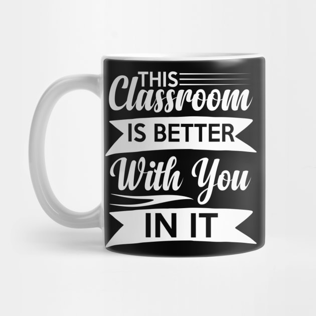 cute This Classroom Is Better With You In It Celebration of Presence by greatnessprint